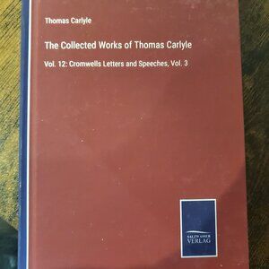 The Collected Works of Thomas Carlyle Vol 12 Cromwells Letters and Speeches III